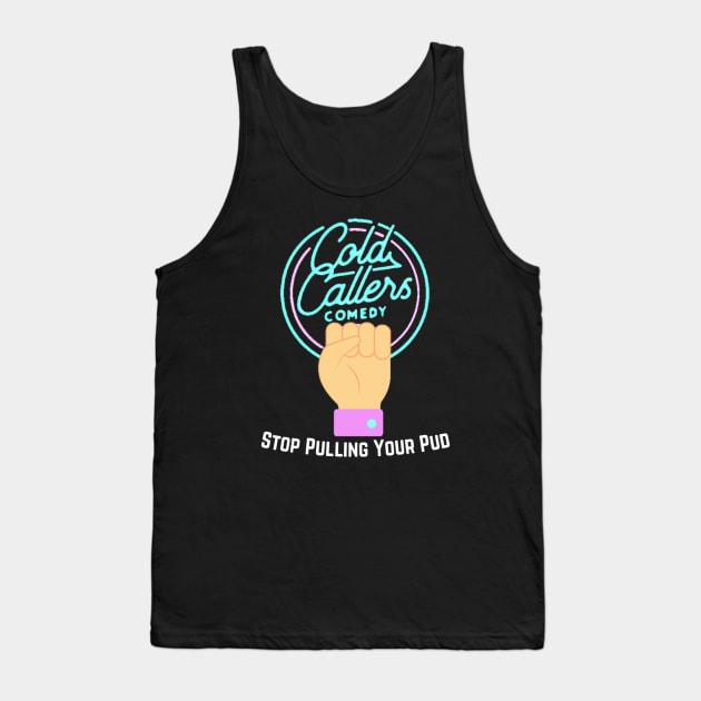 Stop Pulling Your Pud Tank Top by Cold Callers Comedy